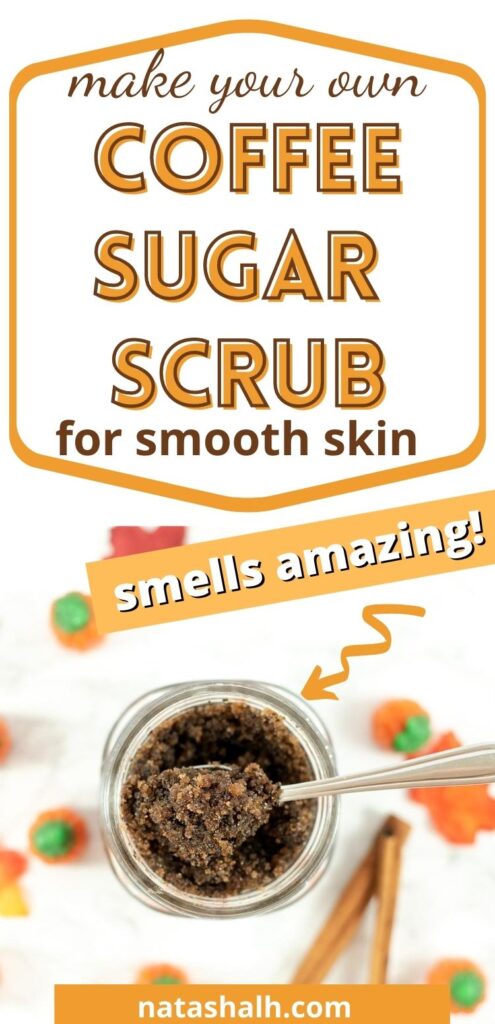 Text "make your own coffee sugar scrub for smooth skin - smells amazing!" below the text is a jar with a coffee sugar scrub and a small metal spoon. The jar is surrounded by fall leaves, candy pumpkins, and cinnamon sticks.