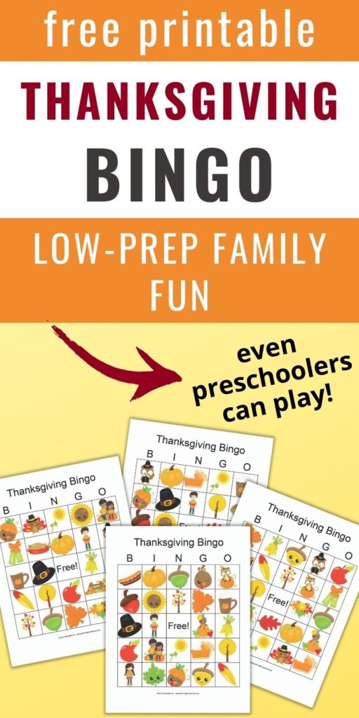 text "Free printable Thanksgiving bingo - low-prep family fun. Even preschoolers can play!" Below is an image of four printable Thanksgiving bingo cards with cartoon fall and Thanksgiving images 