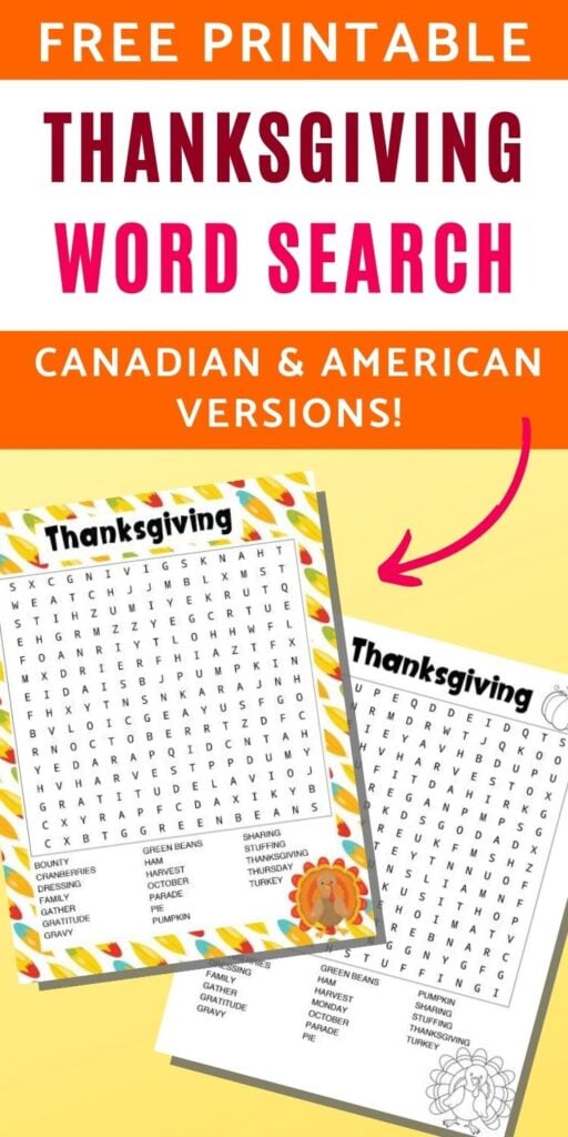 Text "free printable Thanksgiving word search - Canadian and American versions!" Below the text are two printable Thanksgiving word searches on a light yellow colored background. One has a colorful feather border and has US Thanksgiving words to find. The other is in black and white with a turkey to color and has Canadian Thanksgiving words