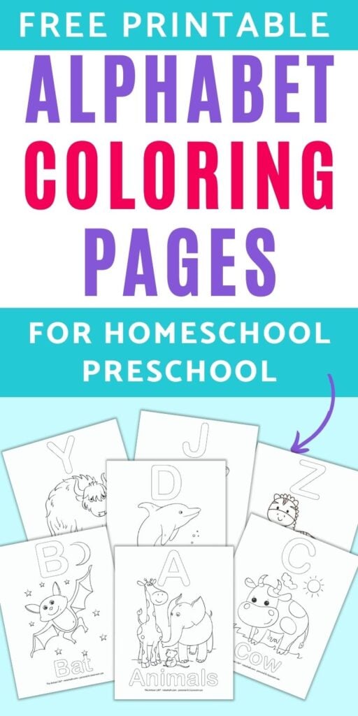 text "free printable alphabet coloring pages for homeschool preschool" Below the text are review of 7 printable alphabet coloring pages. Each page has a large bubble letter, word, and corresponding picture to color. For example, the front and center image has A - Animals with a picture of a giraffe, elephant, and a mouse to color.