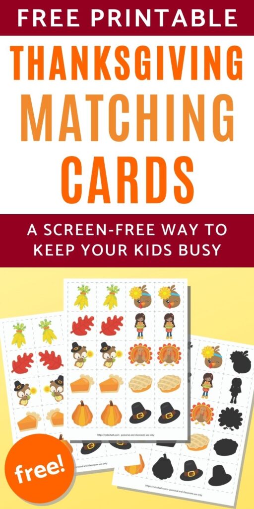 text "Free printable Thanksgiving matching cards - a screen-free way to keep your kids busy" Below is a preview of three printable matching games on a yellow background. The games all feature 20 squares with 10 images. On the front and center page  the 10 images are repeated exactly. On one page the images are presented with their mirror image match. The third page has 10 images with their greyed out counterpart for a shadow matching game.