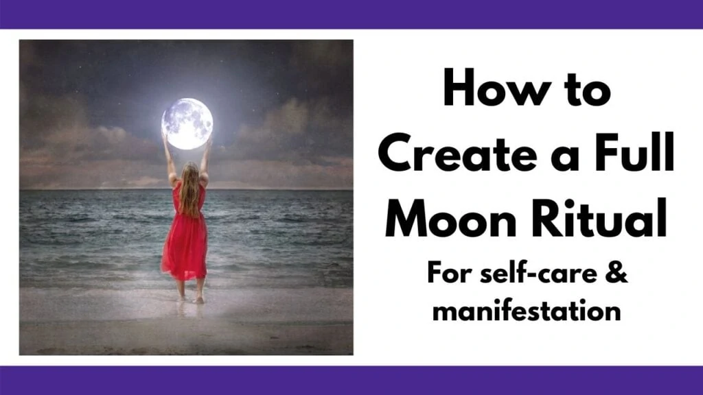 on the left is a picture of a woman in a red dress at the beach. She seems to be holding a full moon in her hands. On the right is the text 'How to create a full moon ritual for self-care and manifestation"