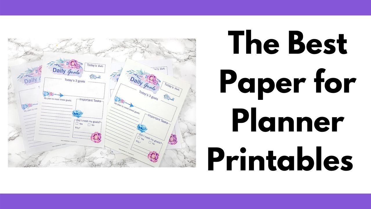Best Paper for Planner Printables (With a mustsee comparison video