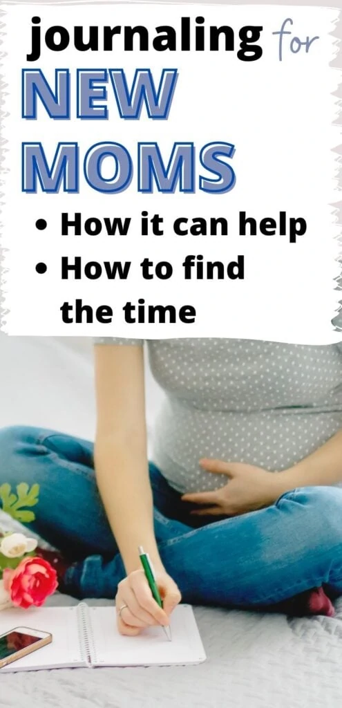 Text "journaling for new moms - How it can help - How to find the time" above an image of a woman with her hand on her pregnant stomach journaling on a bed.