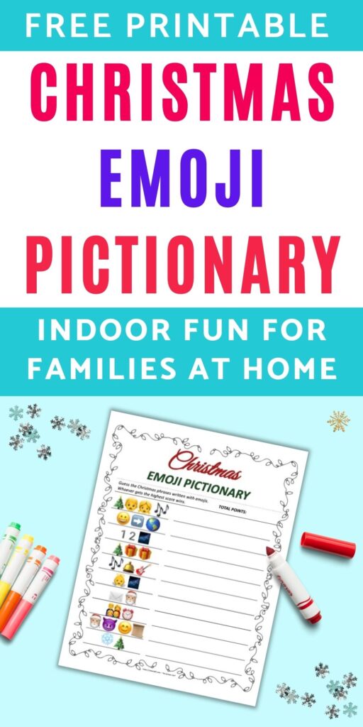 Text caption "free printable Christmas emoji pictionary - indoor fun for families at home" above a flatly of a printable Christmas emoji Pictionary printable game on a teal background. The game has 10 Christmas phrases written in emojis to decode and solve. There are colorful children's markers and snowflake shaped confetti on the blue surface.