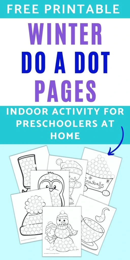 text "free printable winter do a dot pages - indoor activity for preschoolers at home" above a square image with a stack of printable mockups. The printables are children's do a dot marker pages with black and white winter themed drawings filled with circles to color with dot markers. The bottom front image is a child hiding behind a snowman. Behind is a winter hat, a cup of hot chocolate, a penguin, a skating snowman, a bin of snowballs, and an ice skate