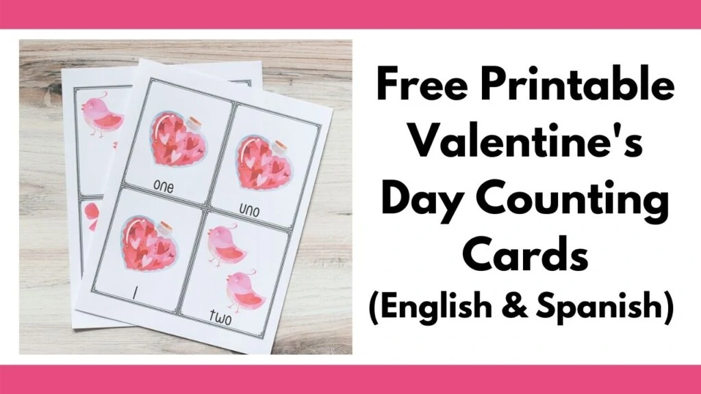 text "free printable Valentine's Day Counting Cards (English & Spanish" on the right. On the left is a picture of two printed pages with four cards each to a page. The top page has three cards with 1 bottle of hearts and one card with two pink birds. Th cards are labeled "one, uno, 1, two"
