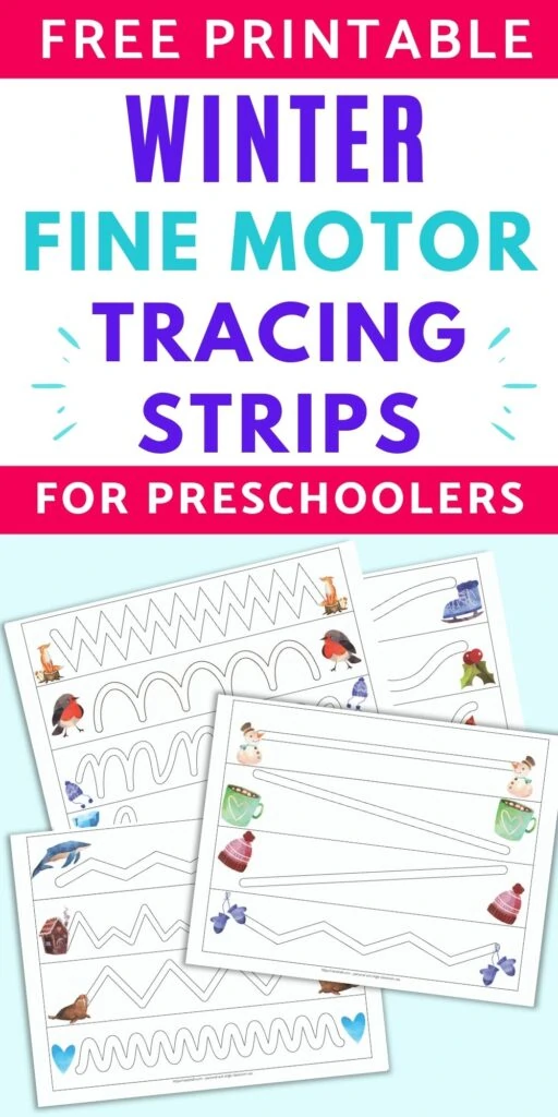 text "free printable winter tracing strips for preschoolers" above a flatlay of four printable winter tracing pages. Each page has four paths to trace. Cute winter themed watercolor clipart is on the left and right side of each line.