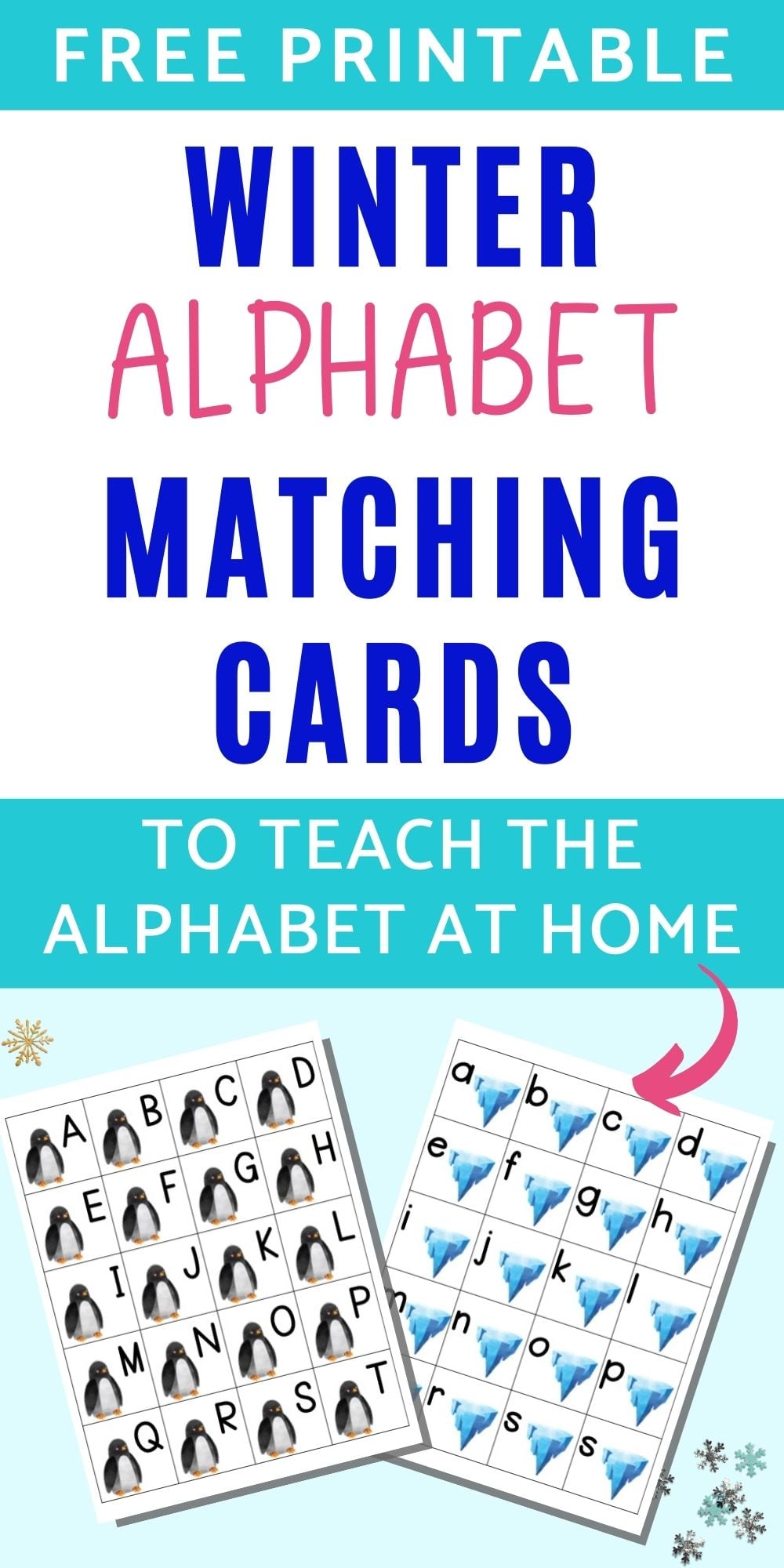 text "free printable alphabet matching cards to teach the alphabet at home" with an arrow pointing to a preview of two free printable alphabet matching cards printable pages. Each page has 20 squares with the letters a-t. On the left is a page with a penguin on each card and uppercase letters. On the right is a page with an iceberg on each card and lowercase letters.