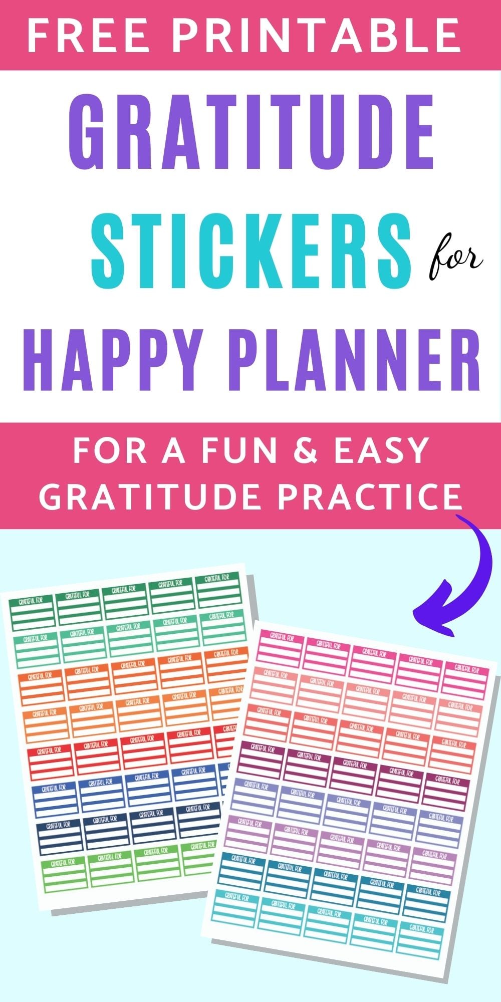 text "free printable gratitude stickers for happy planner for a fun and easy gratitude practice" above a flatlay preview of two sheets of colorful half box stickers with space tow rite three gratitudes on each sticker.