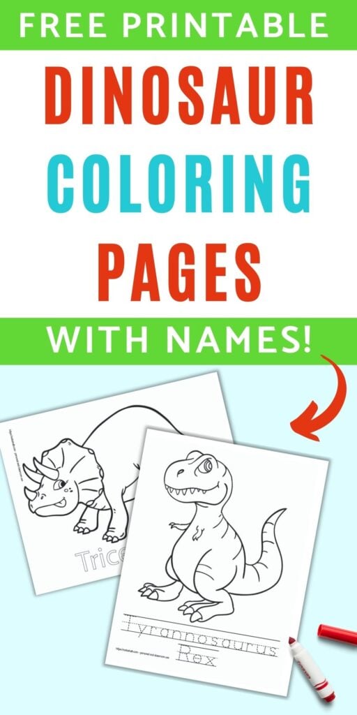 text "free printable dinosaur coloring pages with names" with a red arrow pointing at two coloring pages. One has a triceratops and the other a t-rex.