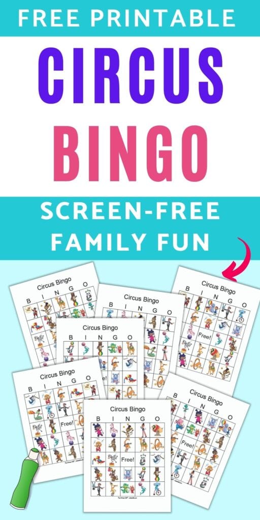 text "free printable circus bingo - screen-free family fun" with a pink arrow pointing at seven printable circus themed picture bingo cards. Each card has 24 animal and circus images.