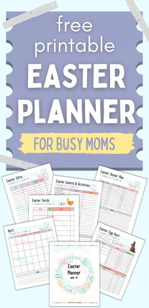 Text "free printable easter planner for busy moms" above a preview with seven pages of printable Easter planner including a cover page, April calendar, Easter egg hunt planner, Easter cards tracker, events and activities, Easter dinner plan, and Easter gifts planner page