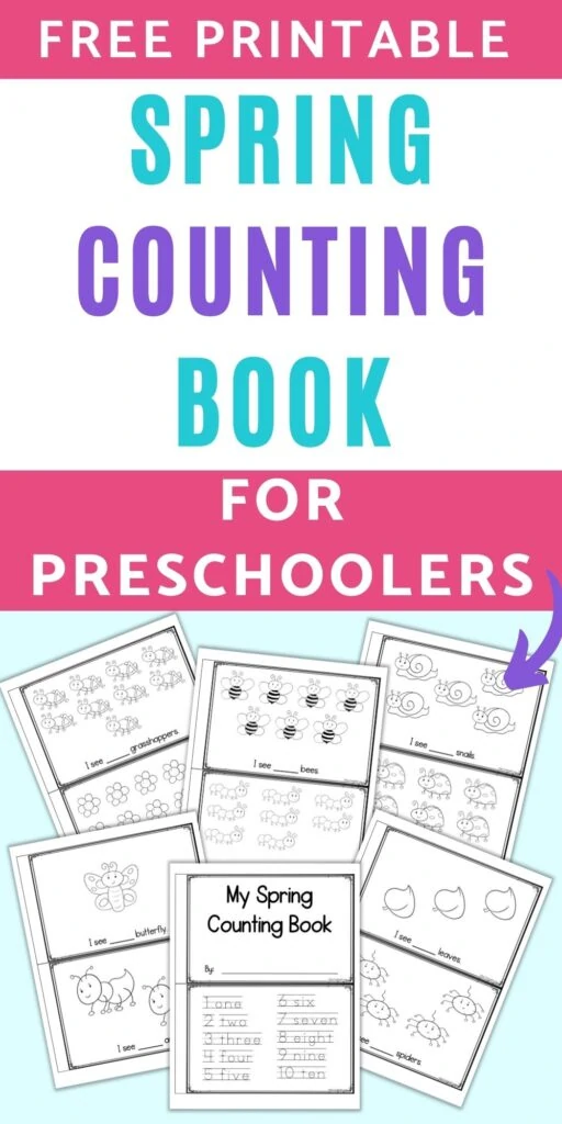 text "free printable spring counting book for preschoolers" above an image of six pages of free printable spring counting book. Each page has two pages to cut apart in order to form the book. The front and center page has "my spring counting book" and the numbers 1-10 in a dotted font to trace. Behind are pages with 1-10 black and white cute spring items to color and "I see ___" with a space for the child to write the correct number of items for each page.