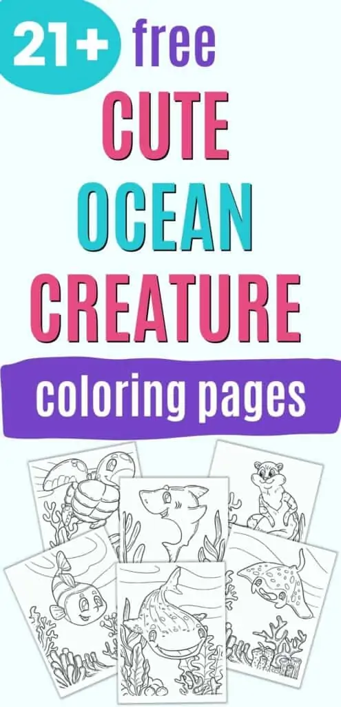 Text "21+ free ocean creature coloring pages" above a preview with six coloring page printables. Animals on the pages include: whale shark, manta ray, sea otter, shark, sea turtle, and clownfish.
