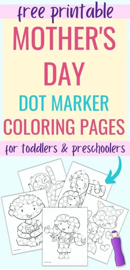 Text "free printable Mother's Day dot marker coloring pages for toddlers and preschoolers" above an image with five pages of dot marker printable. Each page has a large Mother's Day themed image covered with circles to dot in.