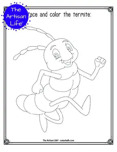 A printable trace and color page with a cute termite to trace and color. The termite has dotted lines instead of solid lines for a child to trace. 