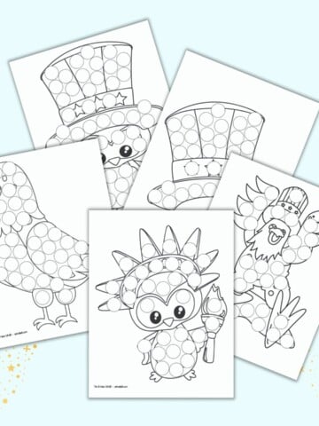 A preview with five printable dot marker coloring pages for the Fourth of July. Images include: a patriotic owl, a cute eagle, and Eagle wearing a top hat, an Uncle Sam hat, and an owl in an Uncle Sam hat