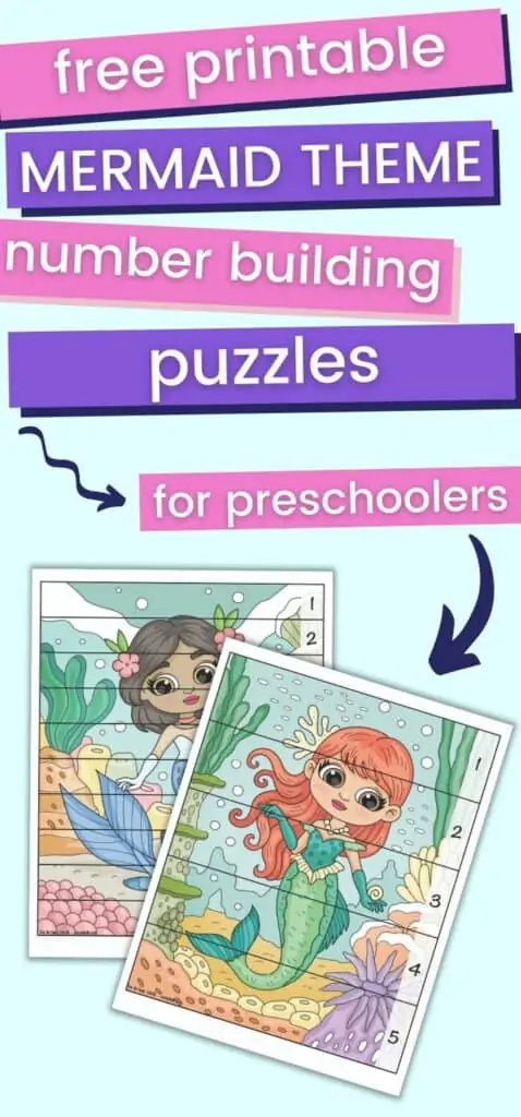 Text "Free printable mermaid theme number building puzzles for preschoolers" with an arrow pointing at two page of number building puzzle. Each page has horizontal lines to cut the page into strips to build the mermaid image and count 1-5 and 1-10.
