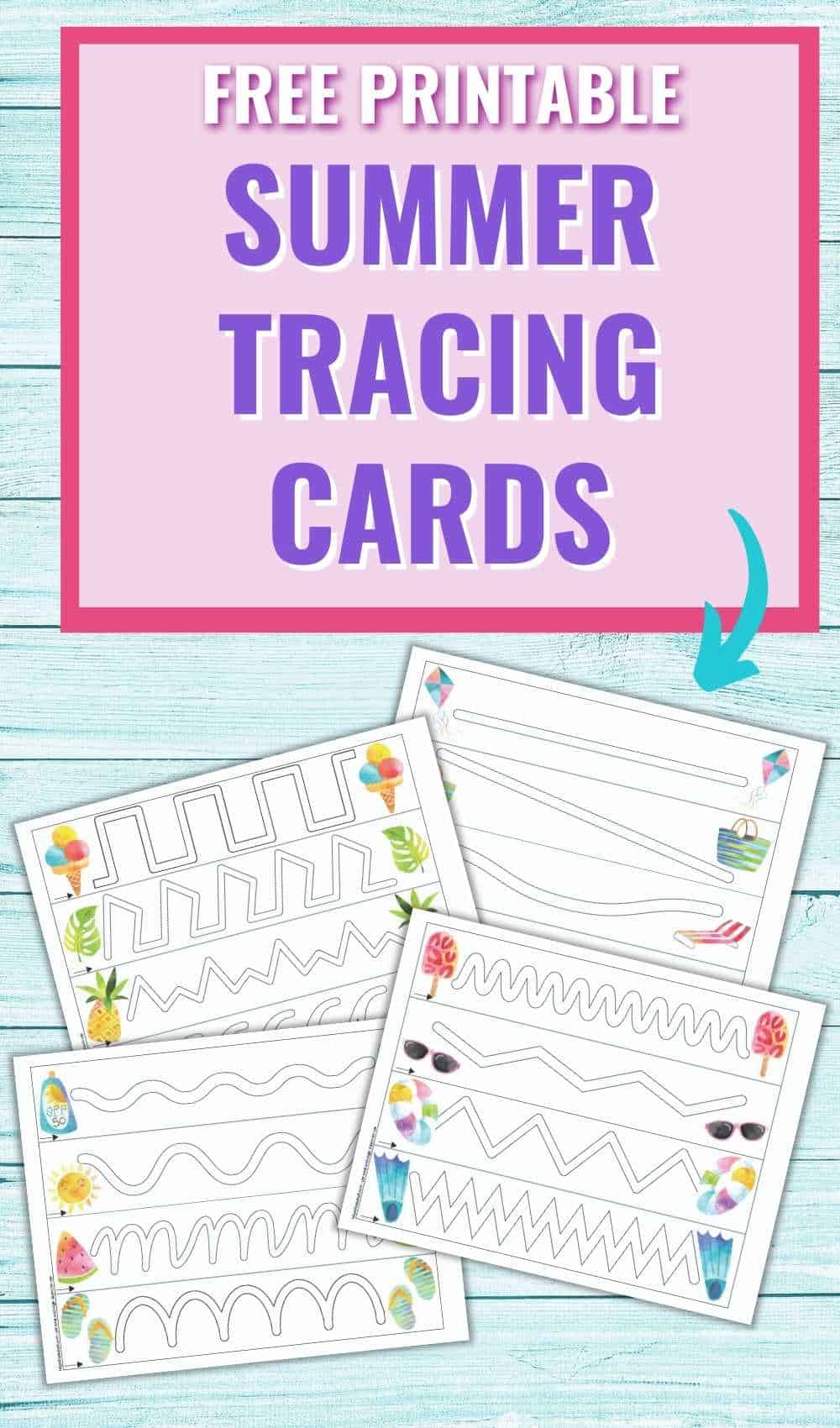 Text "free printable summer tracing cards" with an arrow pointing at four pages of tracing card printable for preschoolers. Each page has four paths to trace and summer clipart.