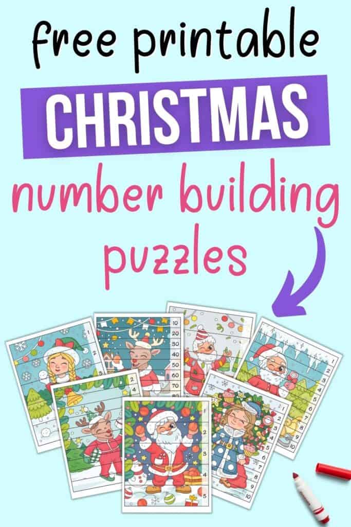 Text "free printable Christmas number building puzzles" above a preview of seven Christmas themed number building puzzles. Each page has an 8x10 image with lines to cut the page into strips. On the right side of each page are numbers in order such as: 1-5, 1-10, skip counting by 2s, and counting by 10s.