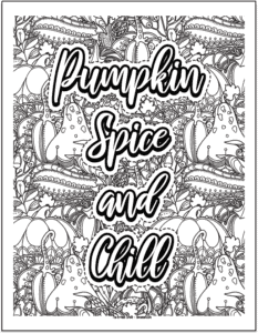 An adult coloring page with a detailed fall background and the quotation "pumpkin spice and everything nice"