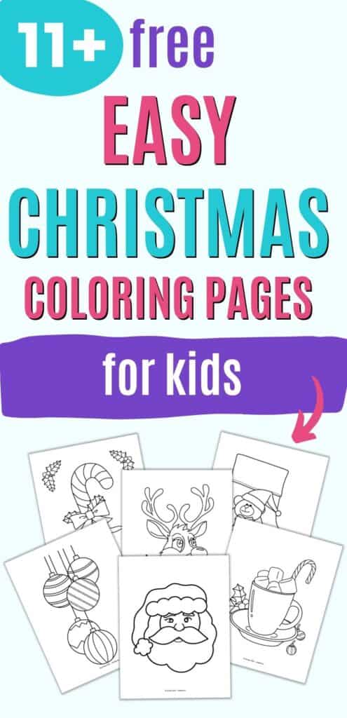 Text "11+ free easy Christmas coloring pages for kids" above a preview of six simple coloring pages including: Santa, ornaments, hot chocolate, a stocking, a reindeer's head, and a candy cane