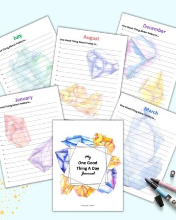 A preview of six "one good thing a day" gratitude journal printables with a watercolor crystal theme. Each page has dates and one line to write on for each date. Months shown include January, July, August, December, and March. A journal cover page is in the center front