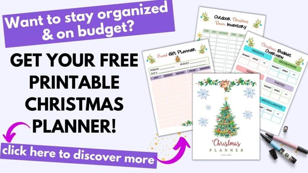 Text "want to stay organized and on budget? Get your free printable Christmas planner! click here to discover more" with an arrow pointing at four pages from a Christmas planner including a cover page, gift planner, decor inventory page, and budget overview