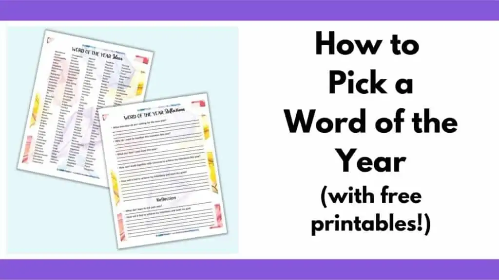 Text "how to pick a word of the year (with free printables!)" next to a preview of two printable pages. One is a journal page and the other is a list of positive word of the year ideas