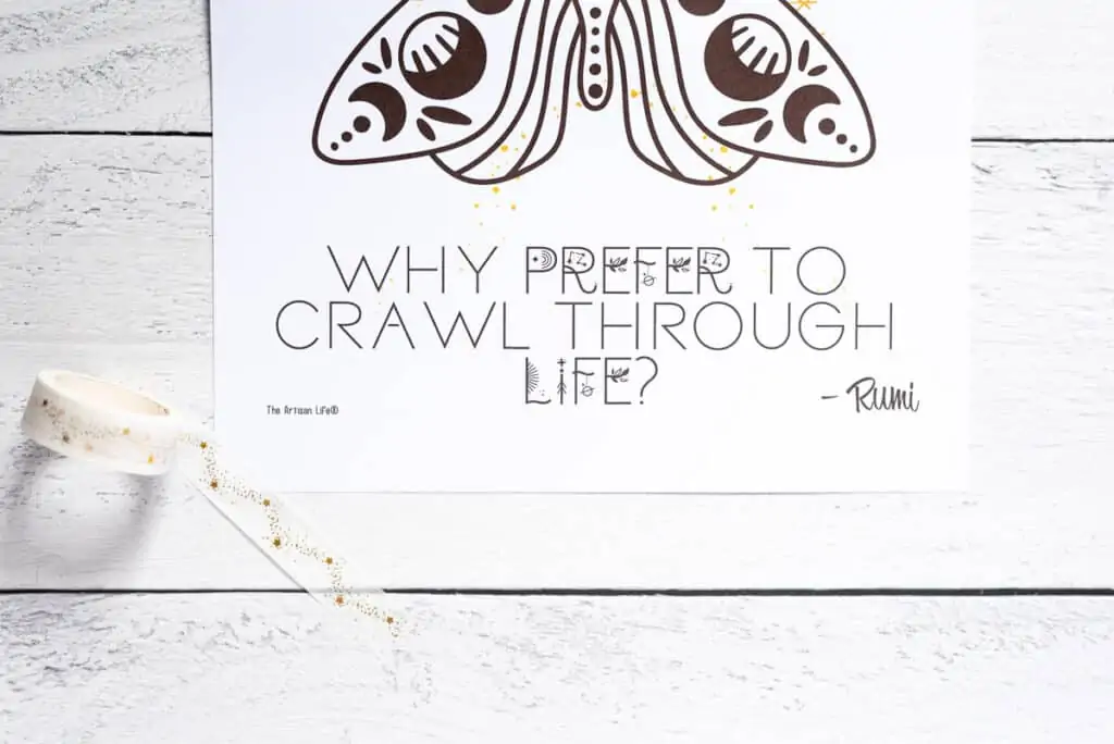A close up of a poster that reads "why prefer to crawl through life?" in a celestial, boho font with ornamentations. 
