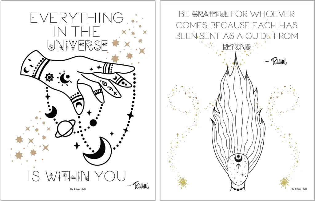 Two printable Rumi quotation posters with: Everything in the Universe is within you.
Be grateful for whoever comes, because each has been sent as a guide from beyond.
