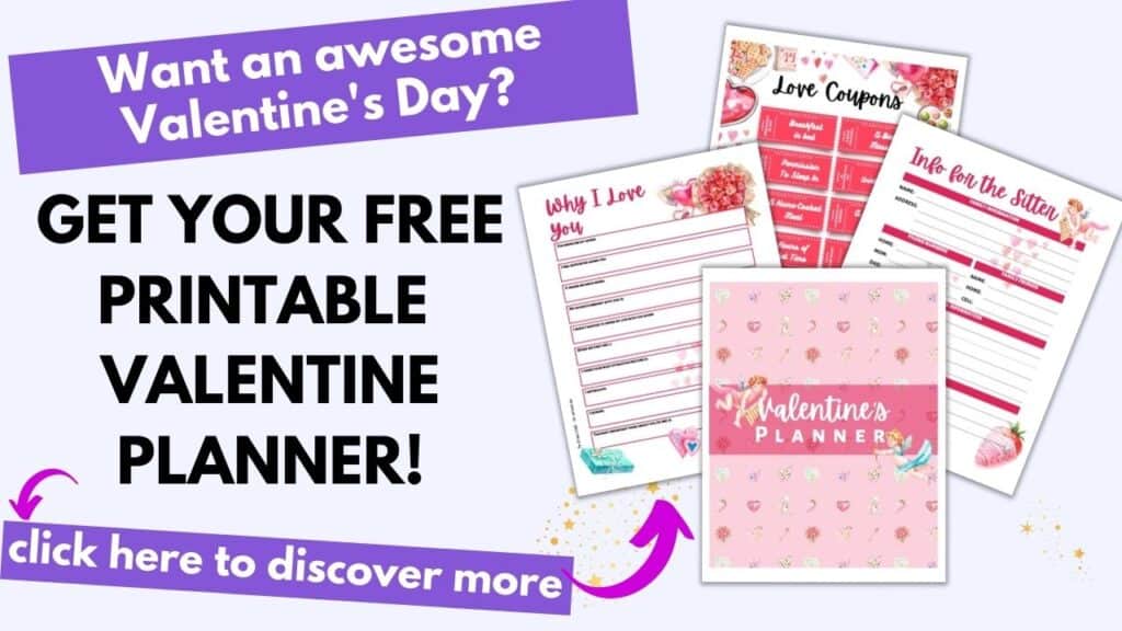 Text "want an awesome Valentine's Day? Get your free printable Valentine planner! Click here to discover more."