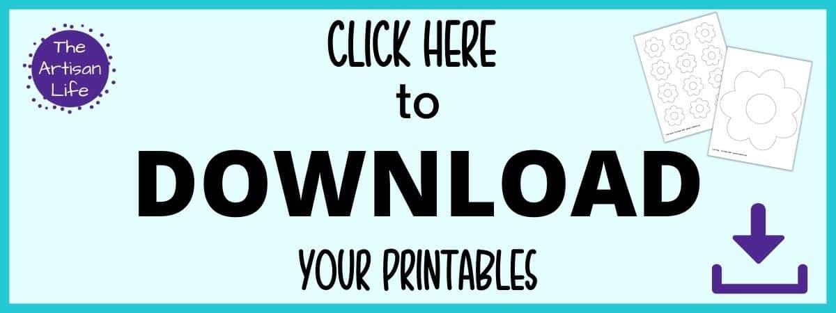 Text "click here to download your printables" (simple flower templates)