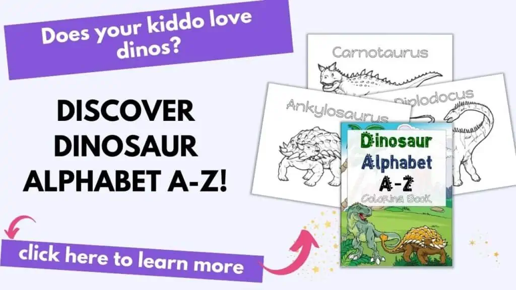 Text "Does your kiddo love dinos? Discover Dinosaur Alphabet A-z! Click here to learn more"