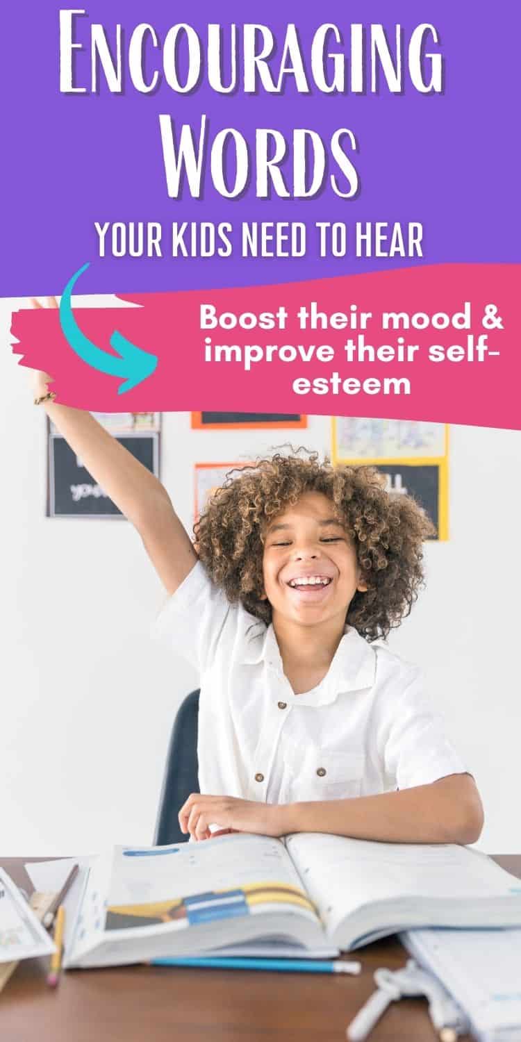 Text "encouraging words your kids need to hear" with a picture of a boy happily raising his hand at his desk