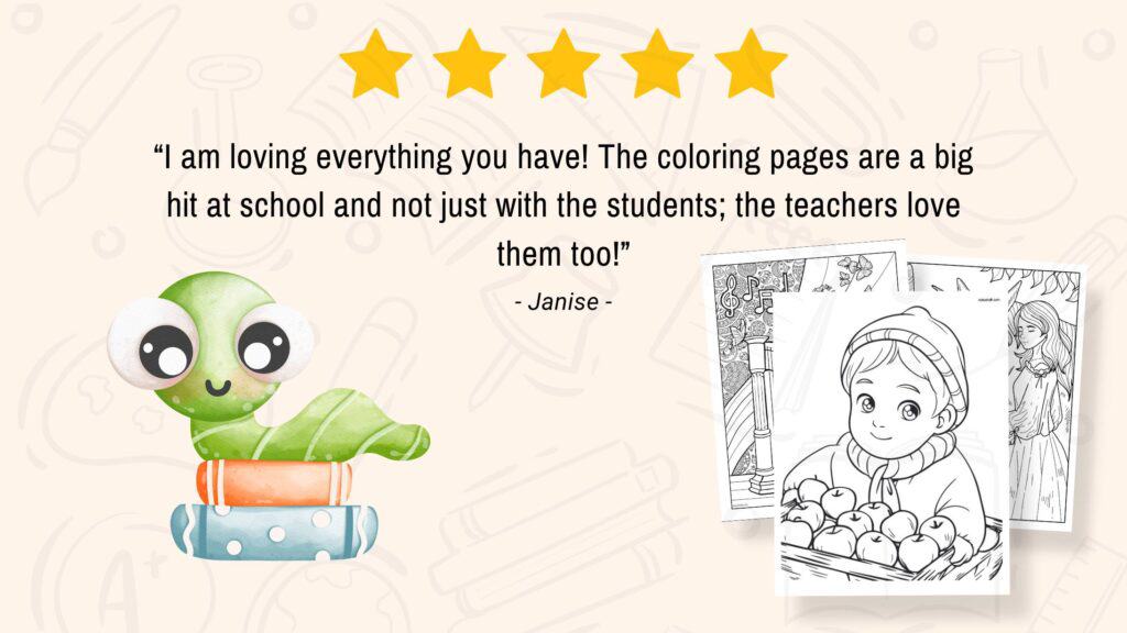 Five stars and the text "I am loving everything you have! The coloring pages are a big hit at school and not just with the students; the teachers love them too!"