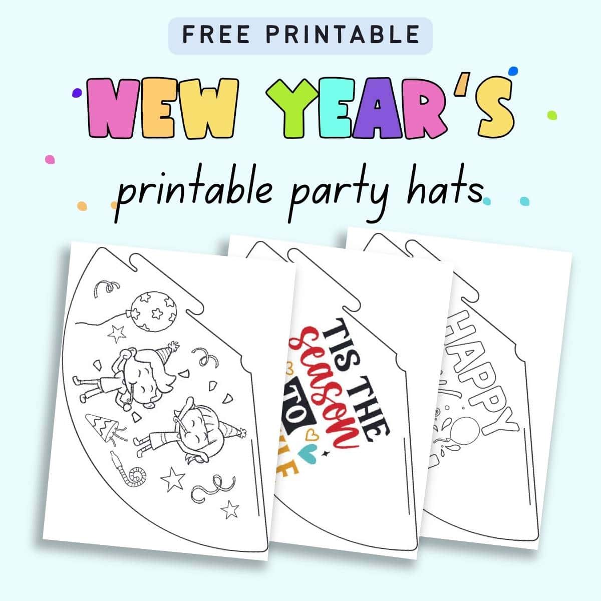 Text "free printable New Year's printable party hats" with preview images of three printable party hats. Two are black and white and one color.