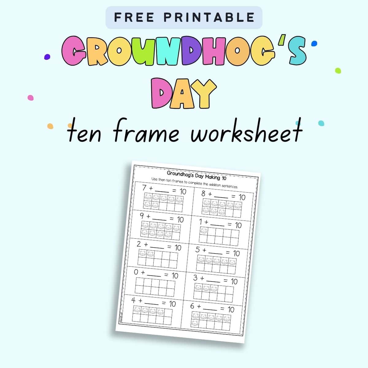 Text overlay "Free printable Groundhog's Day ten frame worksheet" with a preview of a making 10 worksheet