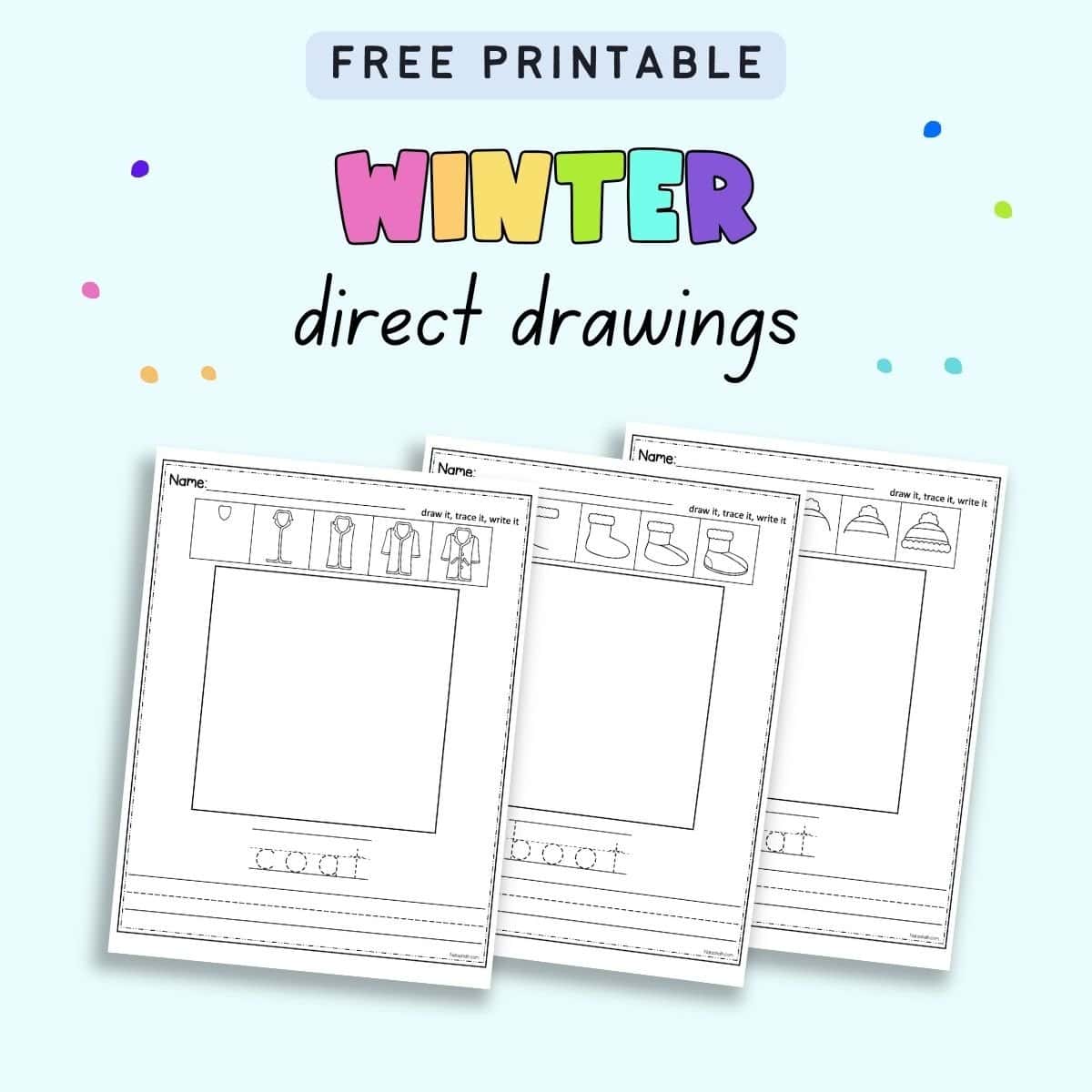 Text "free printable winter directed drawings" with a  preview of directed drawing worksheets for a coat, a boot, an d ahat