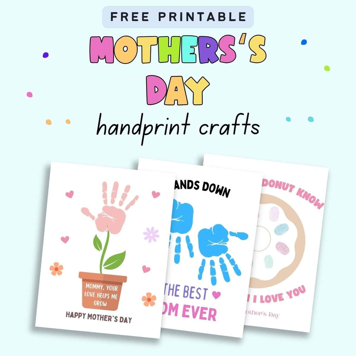 Text "Free printable Mother's Day handprint crafts" with a preview of there printable handprint crafts