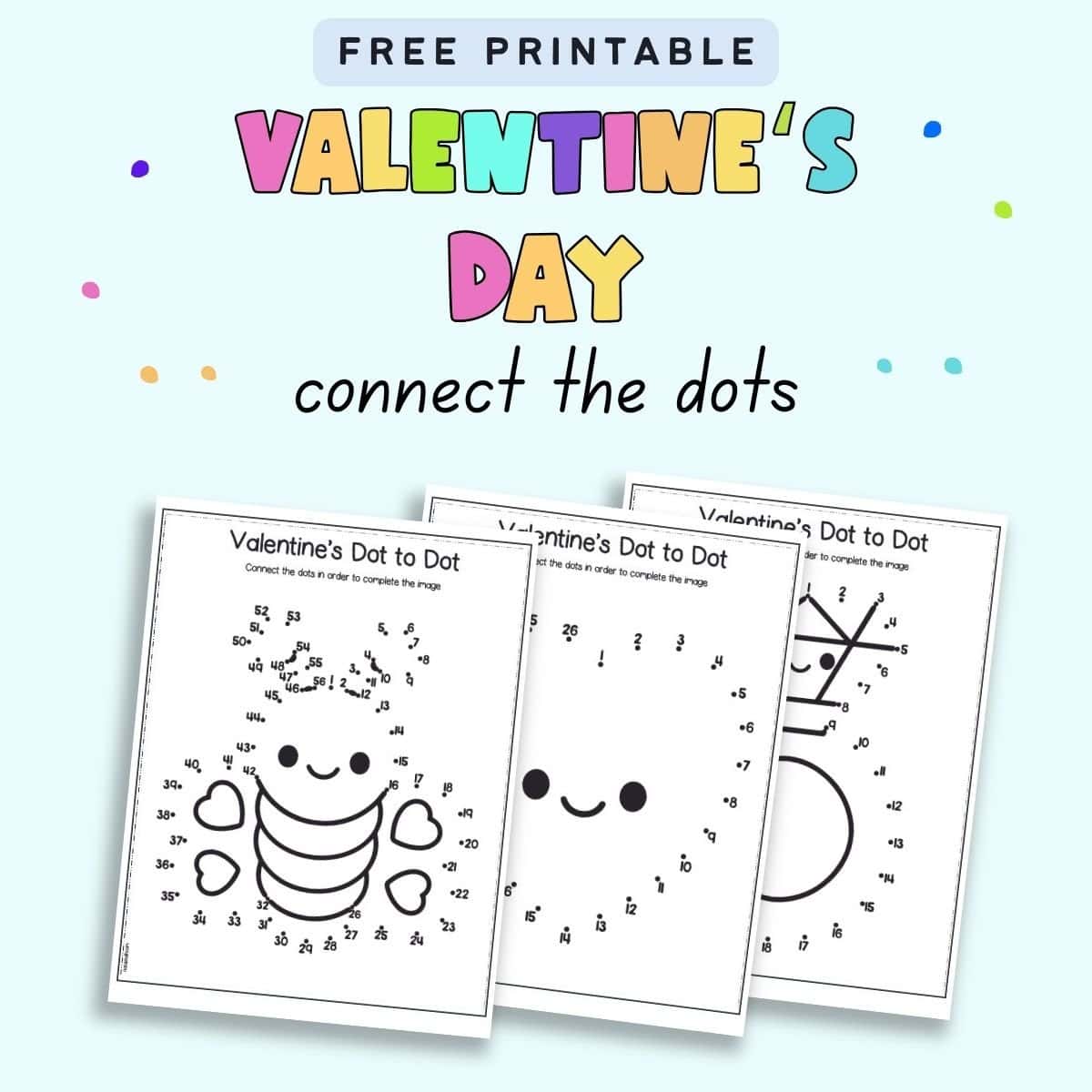 Text "free printable Valentine's Day connect the dots" with a  preview of three sheets of dot to dot printables