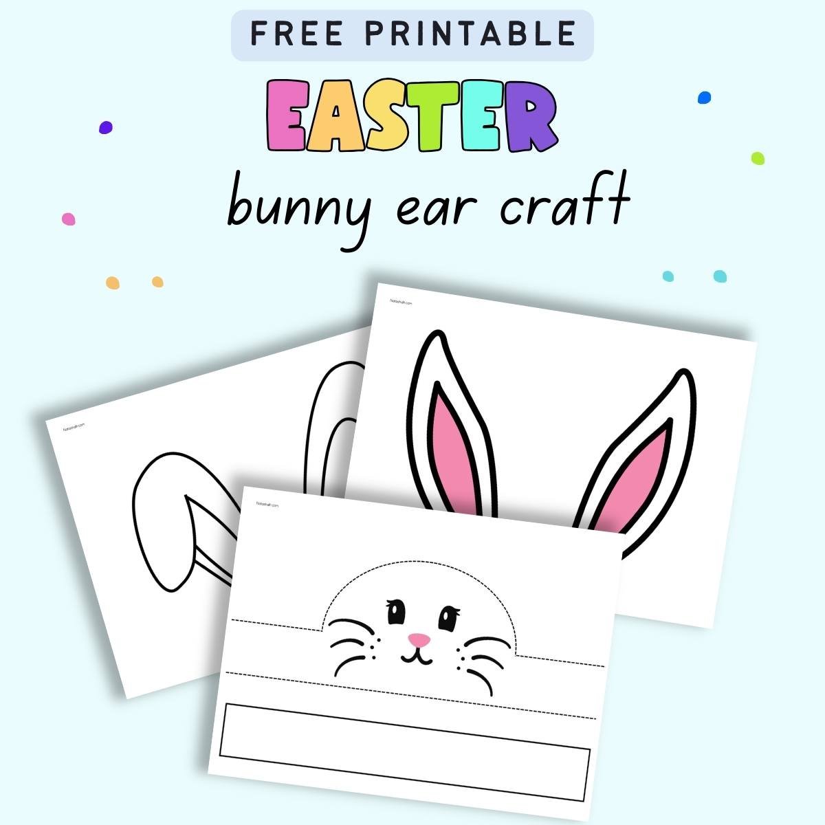 Text "free printable Easter bunny ear craft" with an image of three pages of printable Easter bunny headband craft