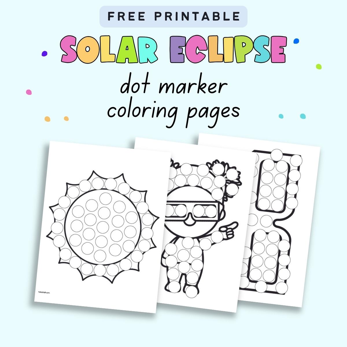 Text "free printable solar eclipse dot marker coloring pages" with a preview of three pages