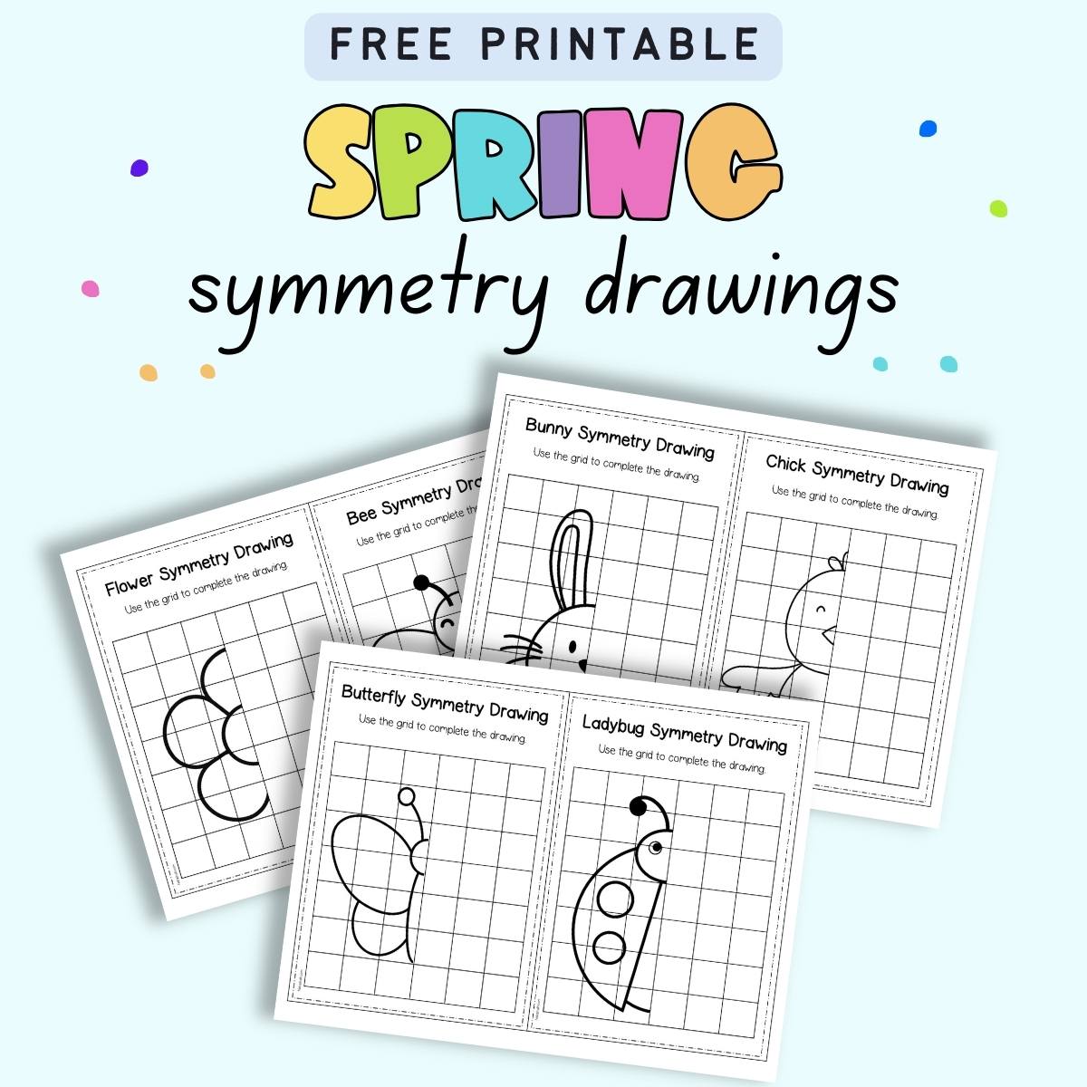 Text "free printable spring symmetry drawings" with a preview of there ages of spring themed symmetry drawings for early learners.