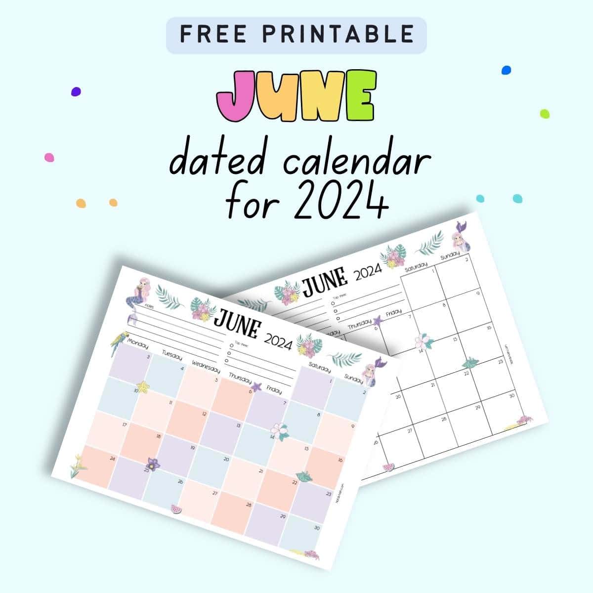 Text "free printable June dated calendar for 2024" with a preview of two pages of dated June 2024 calendar page with a tropical mermaid theme