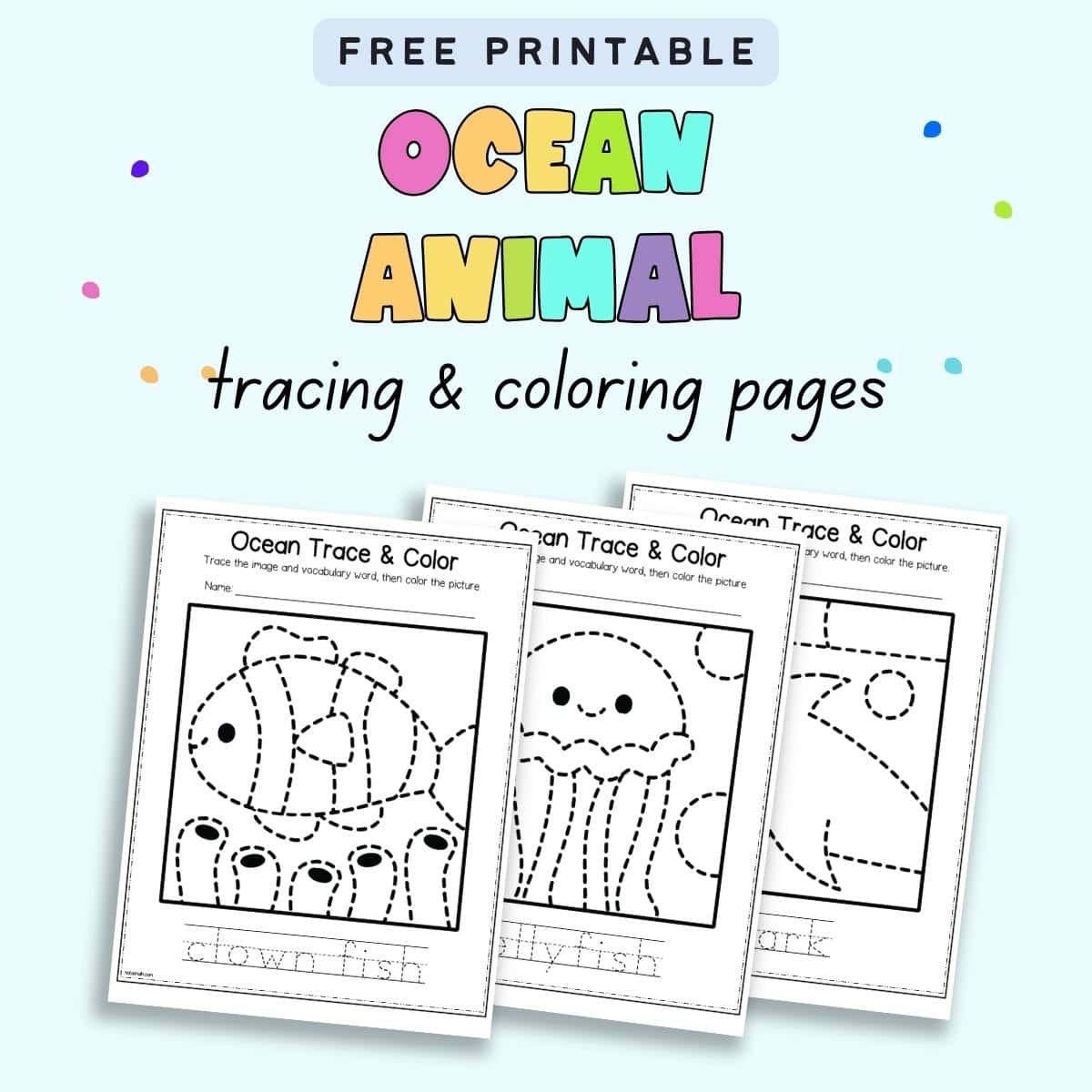 Text "free printable ocean animal tracing and coloring pages" with a preview of three coloring pages with ocean animal vocabulary to trace.