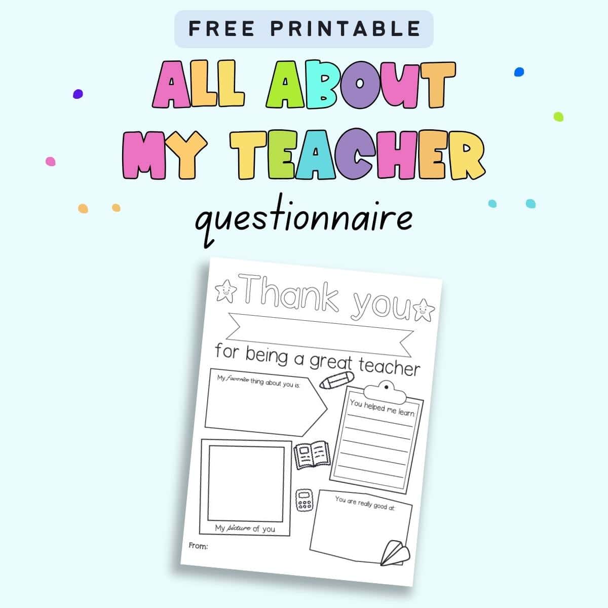 Text "free printable all about my teacher questionnaire" with a  preview of a cute teacher questionnaire printable