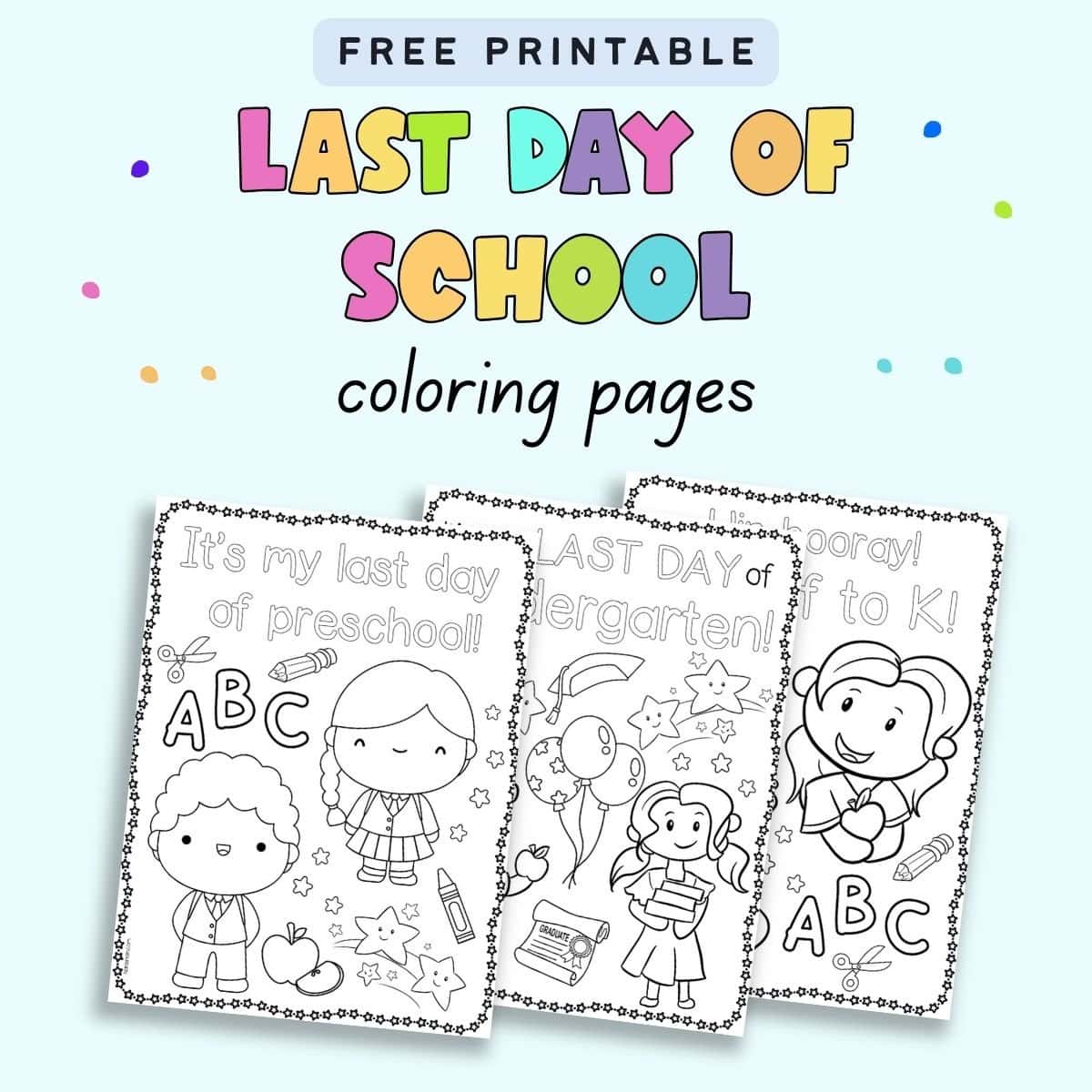 text "free printable last day of school coloring pages" with a preview of last day of school coloring pages for preschool, pre-k, and kindergarten 