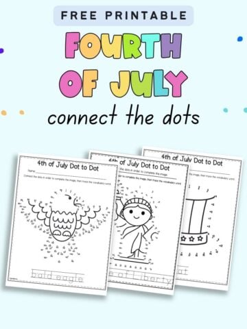 Text "free printable Fourth of July connect the dots" with a. preview of three pages. One shows a bald eagle, the next the Statue of Liberty, and the third a hat.